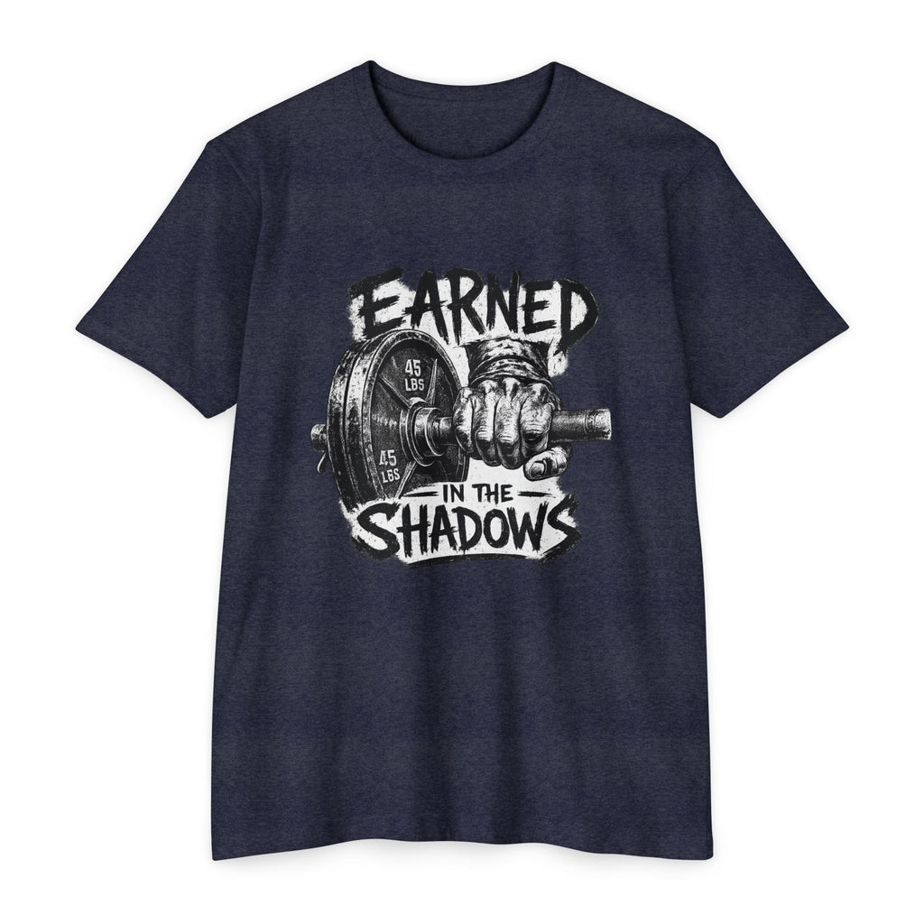 Earned in the Shadows Weightlifting T-Shirt — Gym Motivation Tee