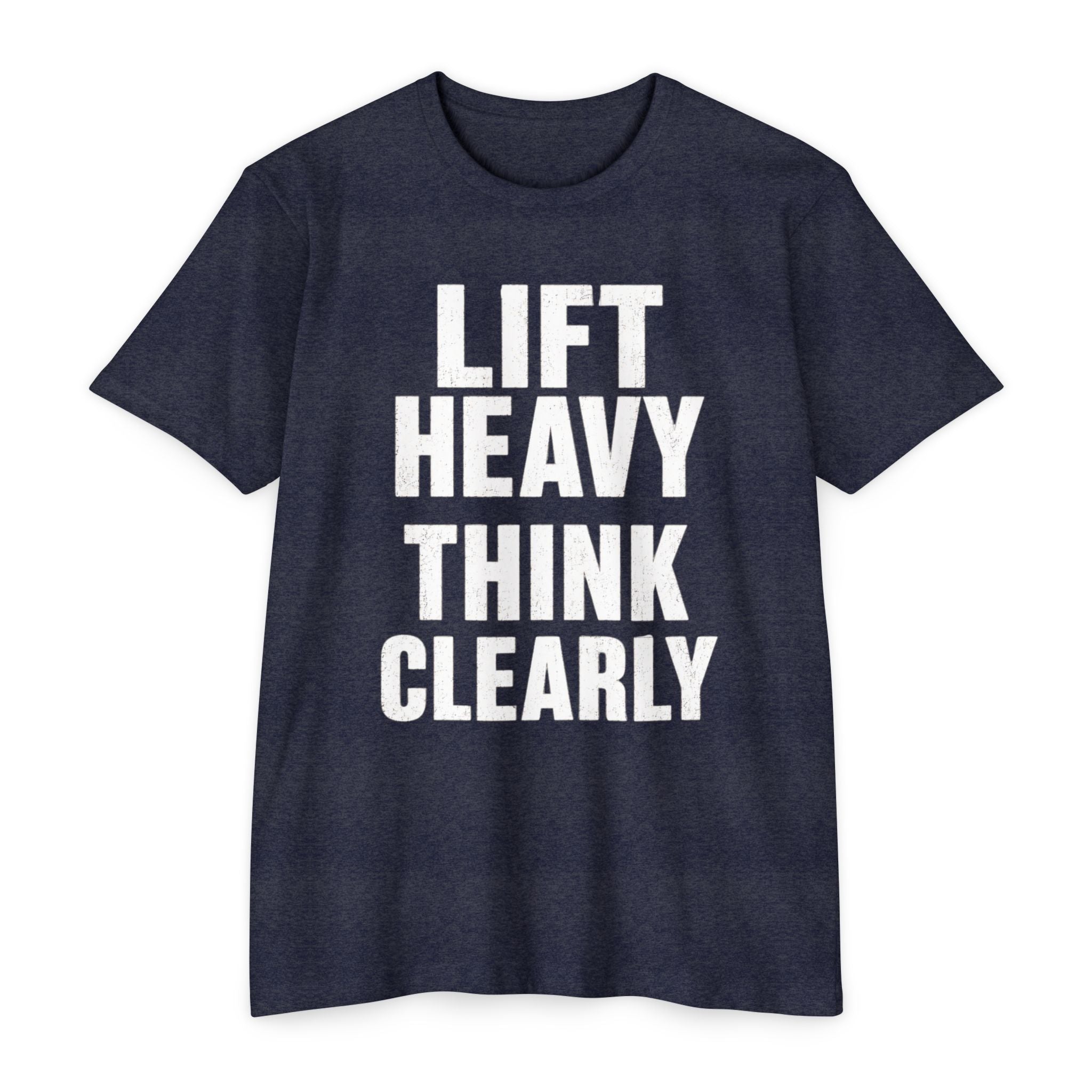 Lift Heavy Think Clearly T‑Shirt — Motivational Gym Workout Tee