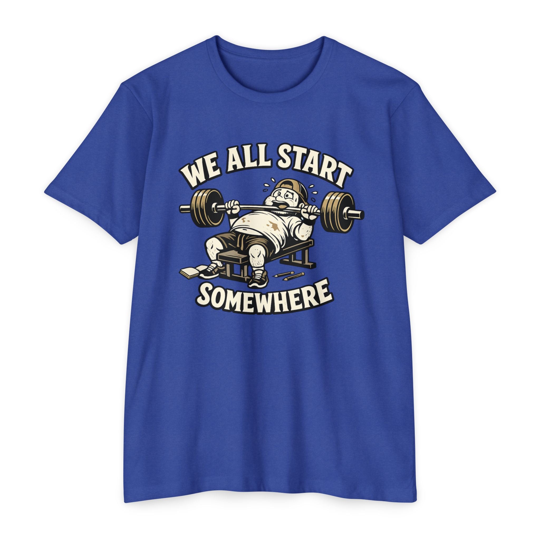 We All Start Somewhere Bench Press T-Shirt — Funny Gym Motivation Tee