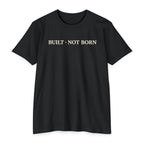 Built Not Born T-Shirt — Minimalist Inspirational Tee