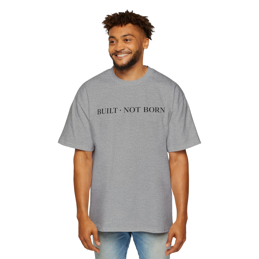 Oversized Tee _ Built Not Born T‑Shirt — Men's Oversized Motivational Tee