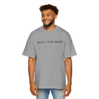 Oversized Tee _ Built Not Born T‑Shirt — Men's Oversized Motivational Tee