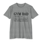 Gym Dad Definition T-Shirt — "Like a normal dad but strong and sexy"