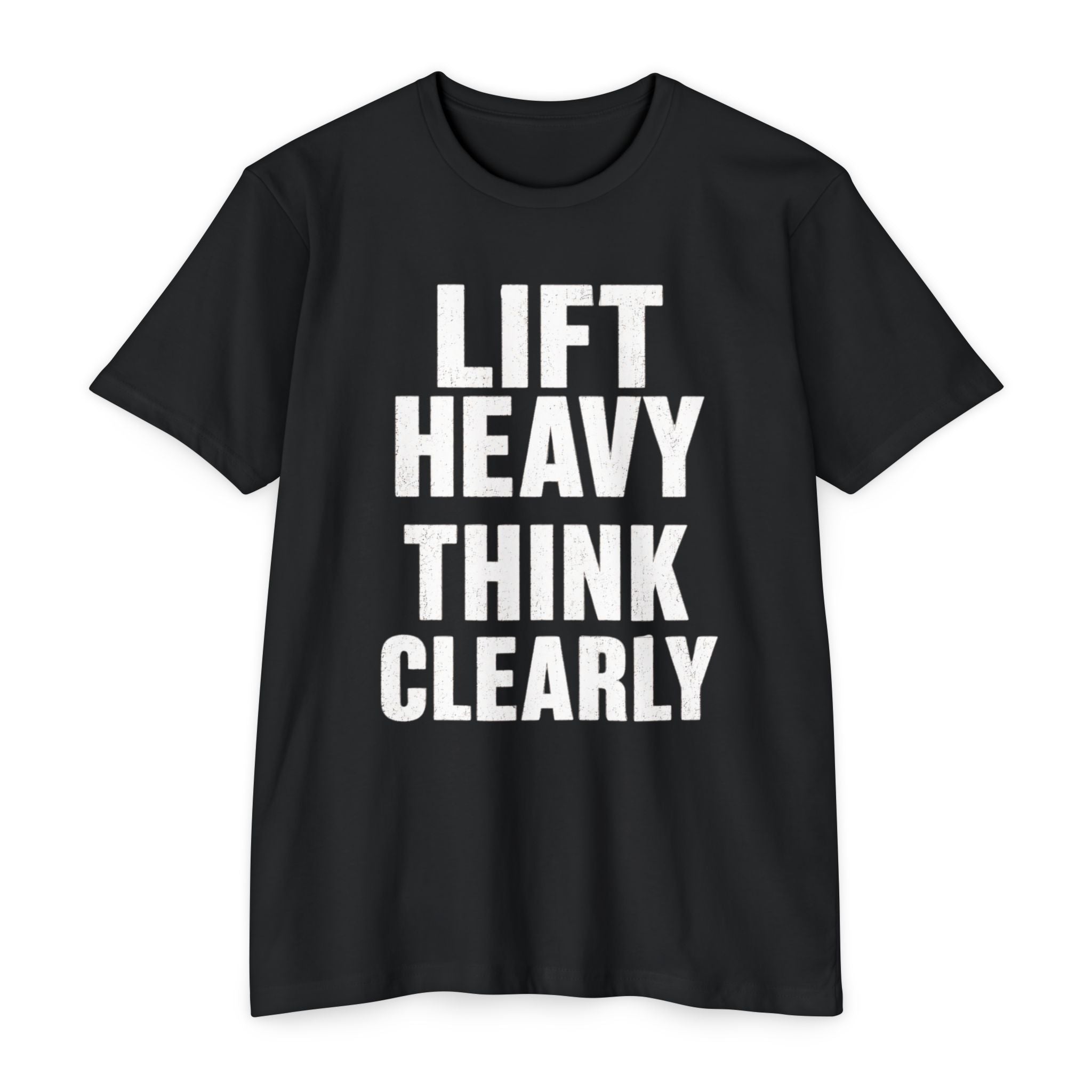 Lift Heavy Think Clearly T‑Shirt — Motivational Gym Workout Tee