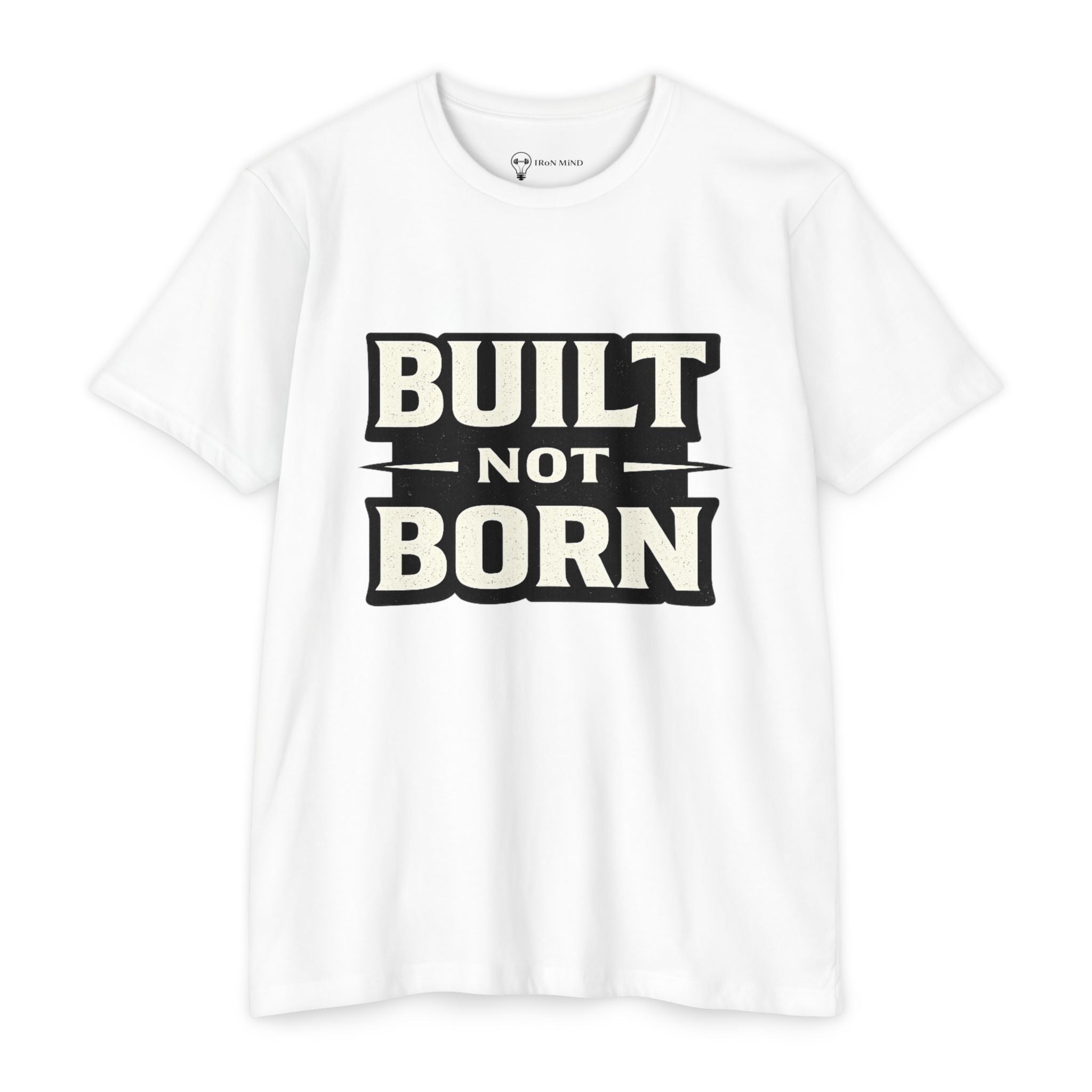Built Not Born T-Shirt — Iron Mind Motivational Gym Tee
