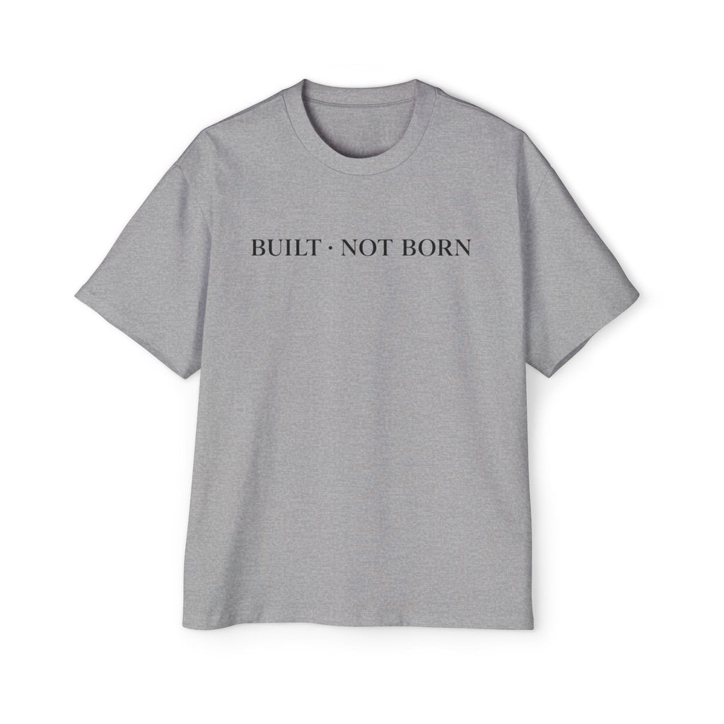 Oversized Tee _ Built Not Born T‑Shirt — Men's Oversized Motivational Tee