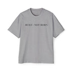 Oversized Tee _ Built Not Born T‑Shirt — Men's Oversized Motivational Tee