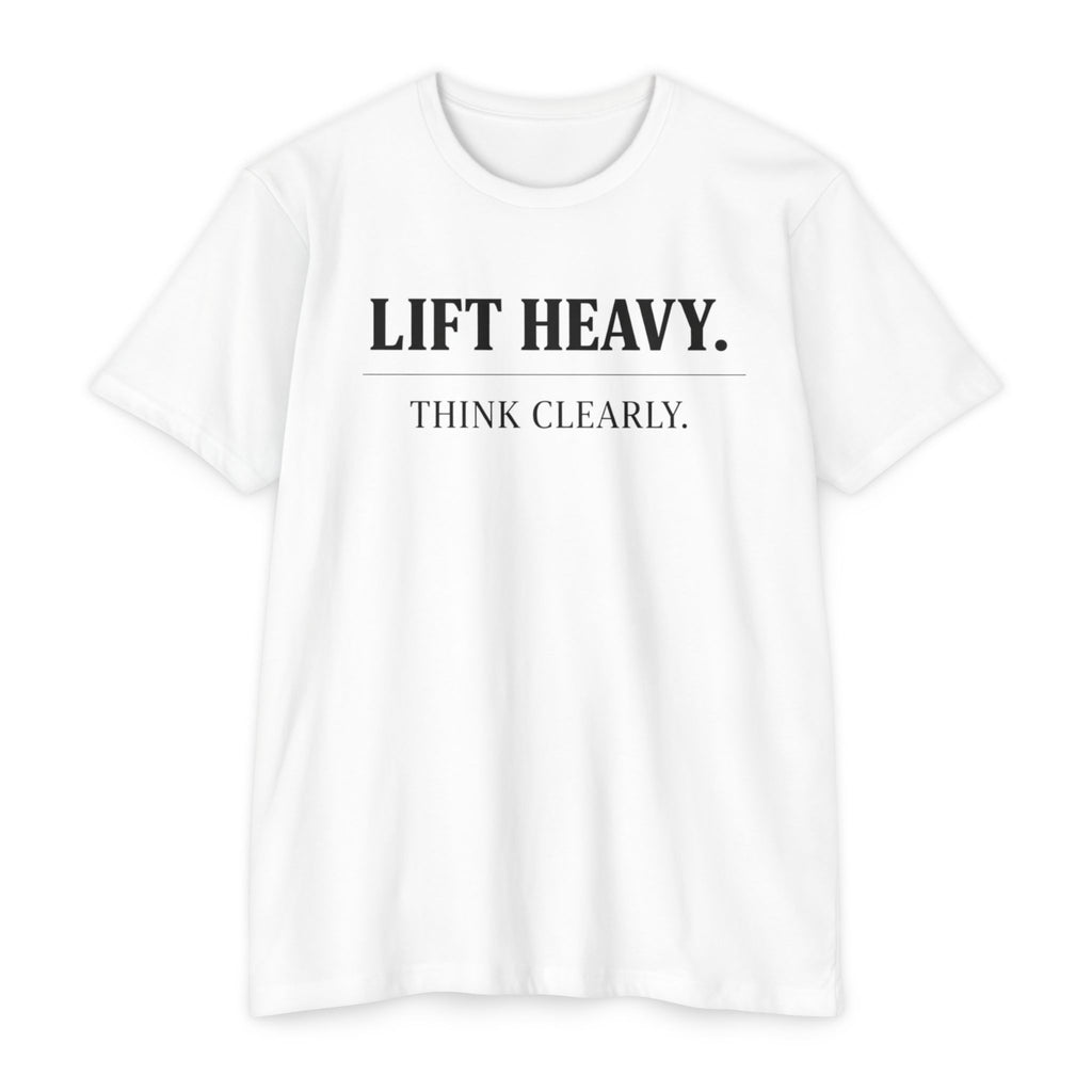 Lift Heavy and Think Clearly - T-Shirt