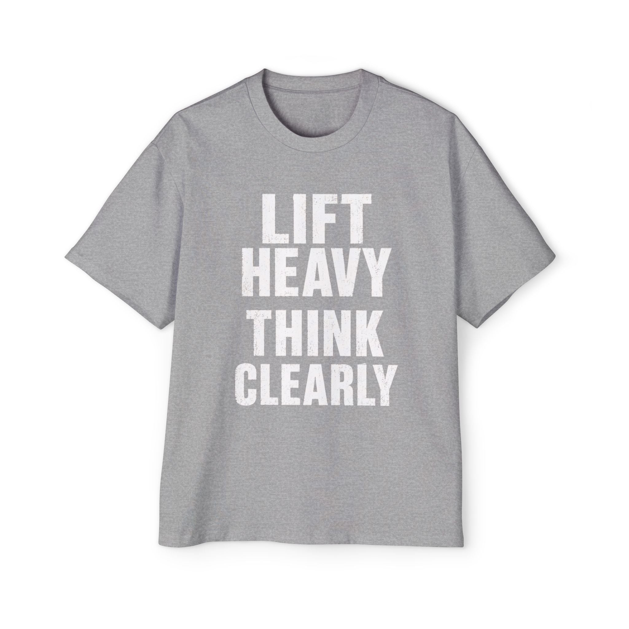 Oversized Tee _ Lift Heavy Think Clearly T-Shirt — Motivational Gym Tee for Men