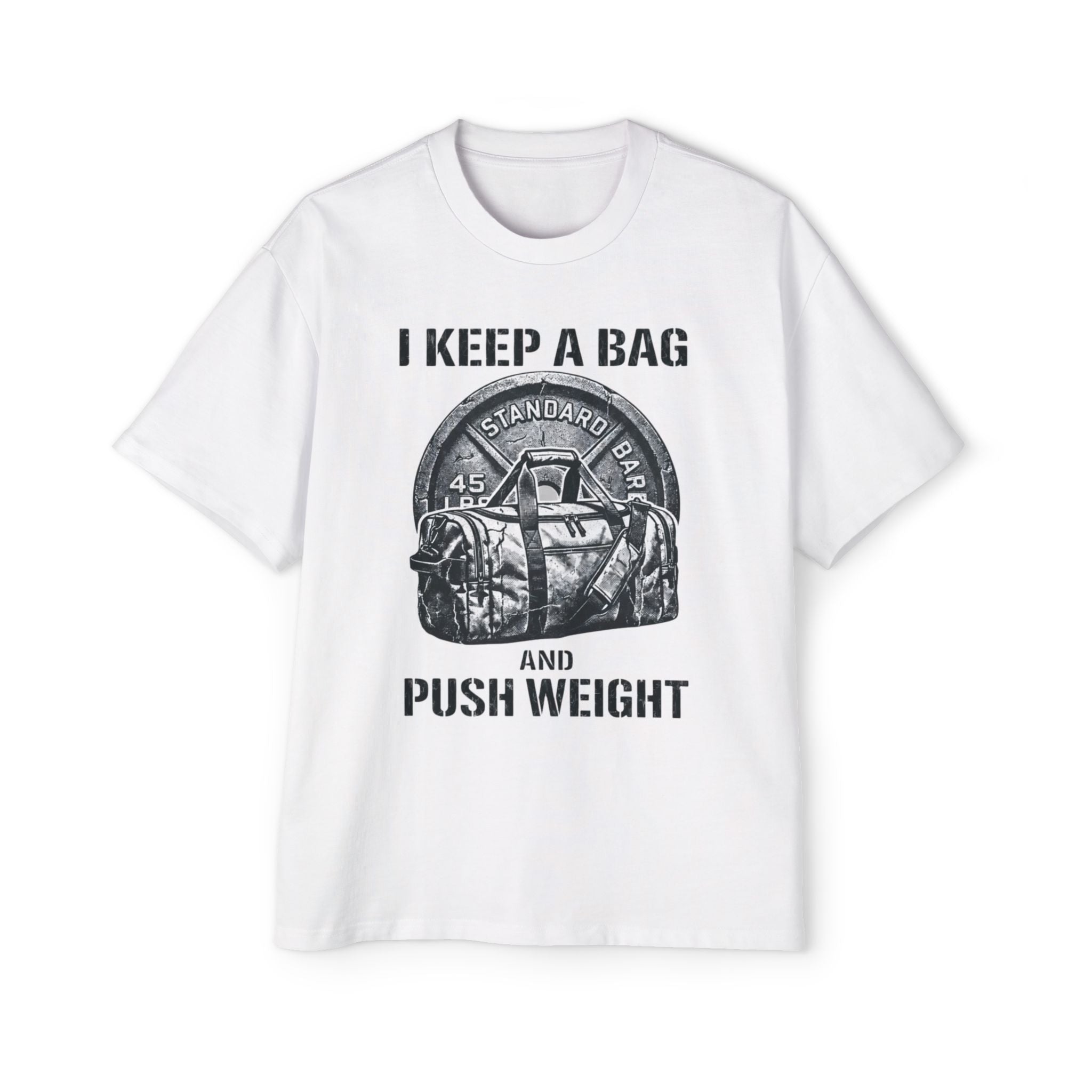Oversized _ I Keep a Bag and Push Weight Tee — Men's Gym Workout T-Shirt