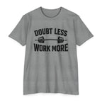 Doubt Less Work More T‑Shirt — Motivational Gym Fitness Tee