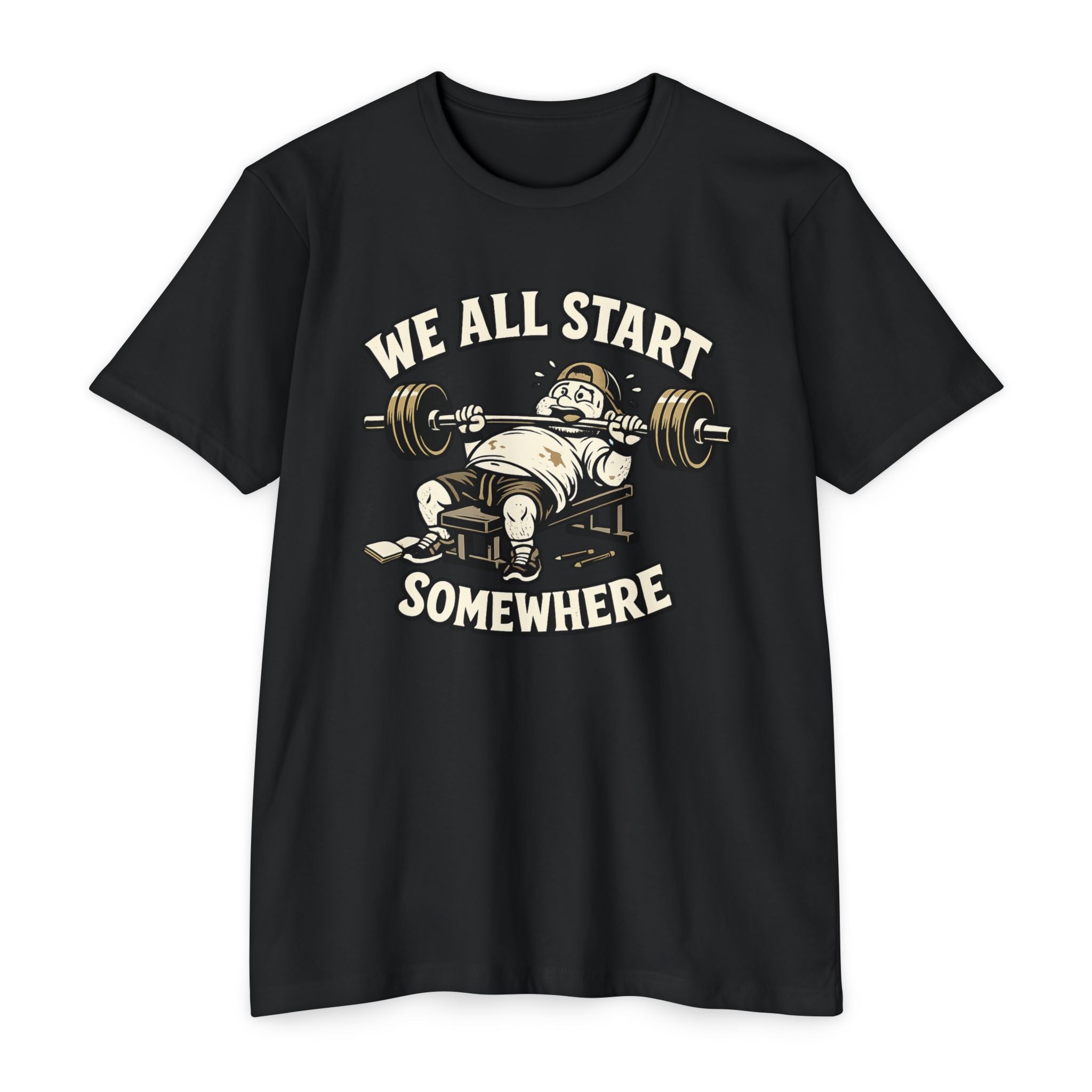 We All Start Somewhere Bench Press T-Shirt — Funny Gym Motivation Tee