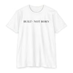 Built Not Born T-Shirt — Minimalist Inspirational Tee