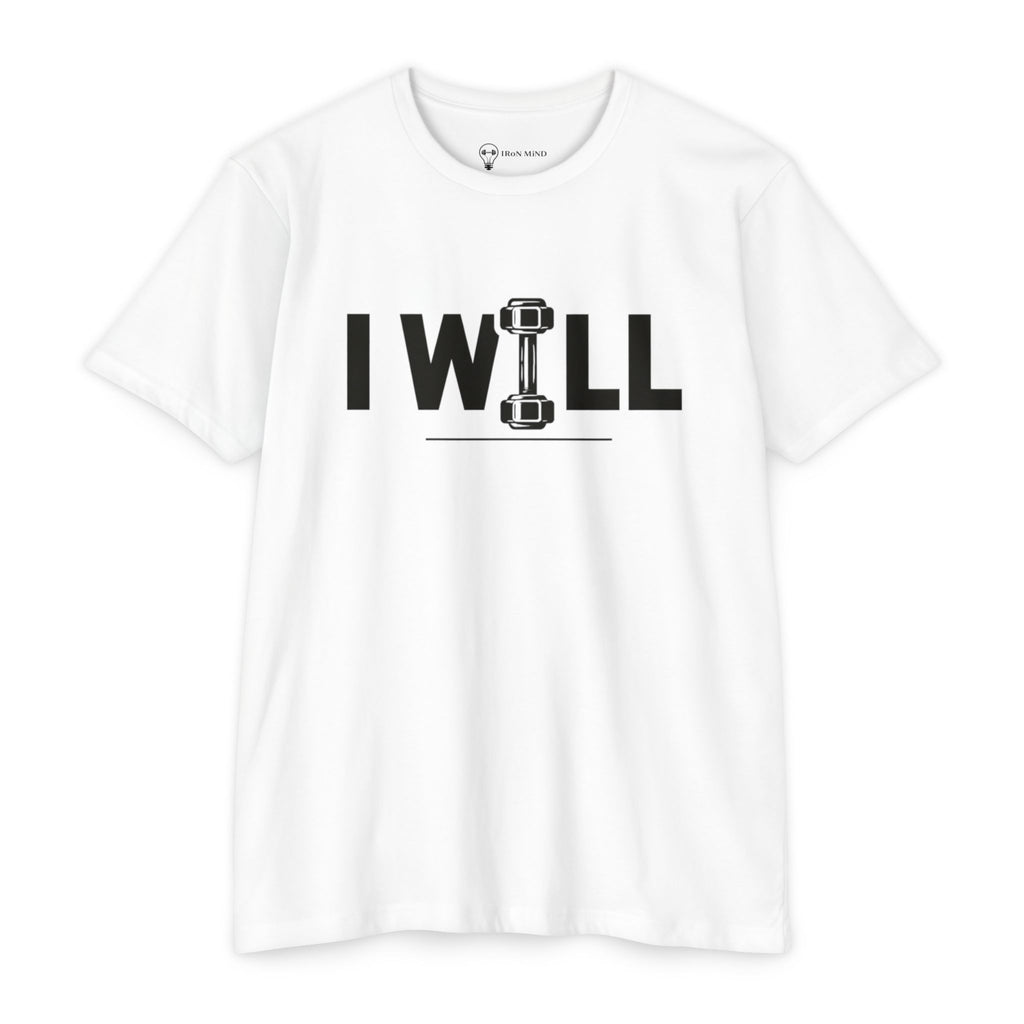I WILL Dumbbell Fitness T-Shirt — Iron Mind Motivational Gym Tee