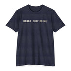 Built Not Born T-Shirt — Minimalist Inspirational Tee
