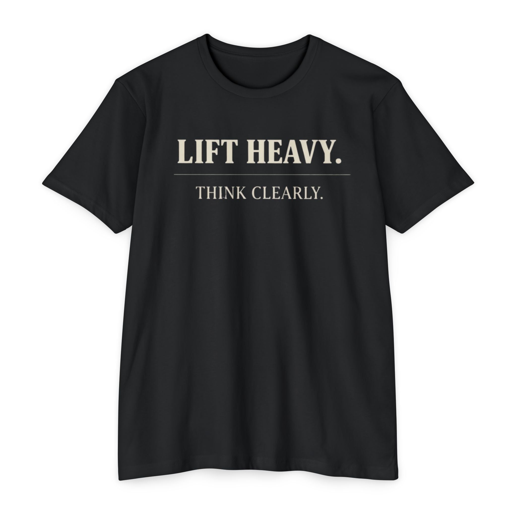 Lift Heavy and Think Clearly - T-Shirt