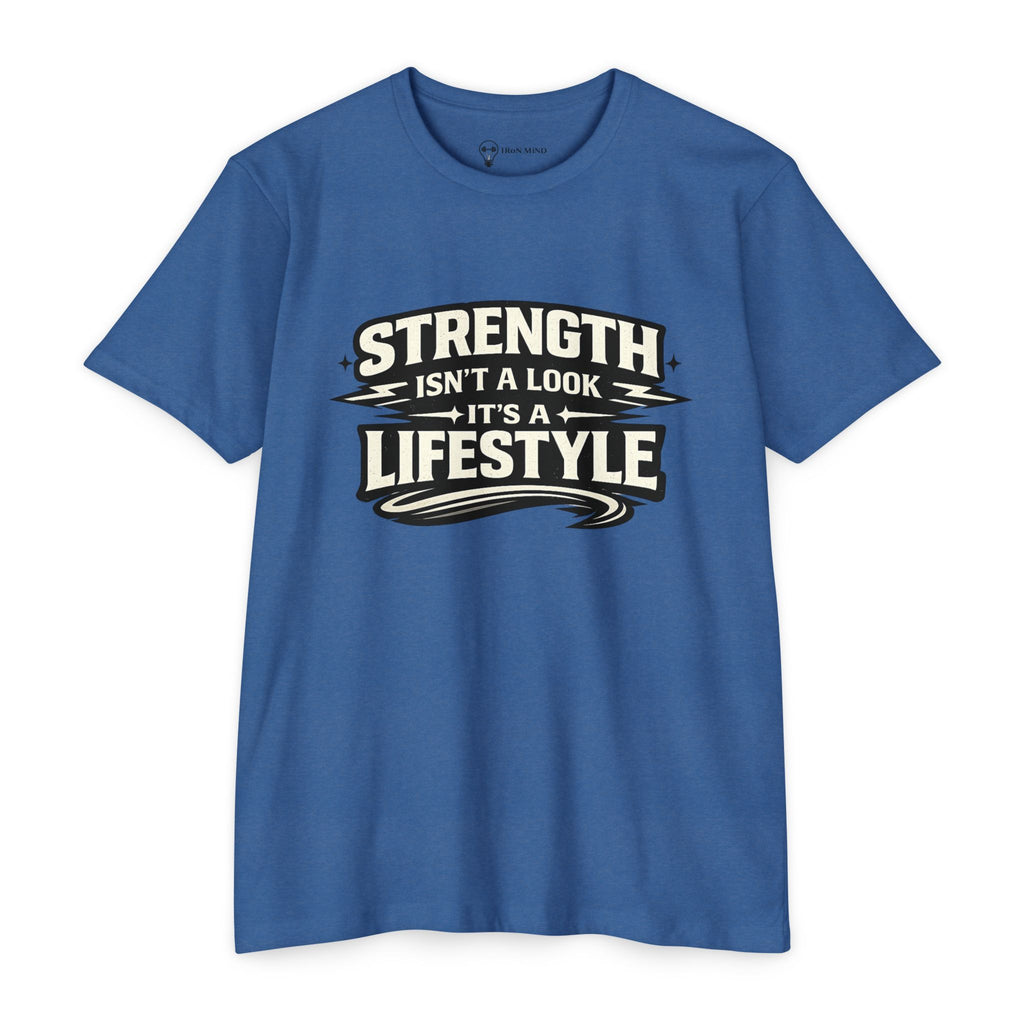 Strength Isn't a Look—It's a Lifestyle T-Shirt — Iron Mind Gym Tee