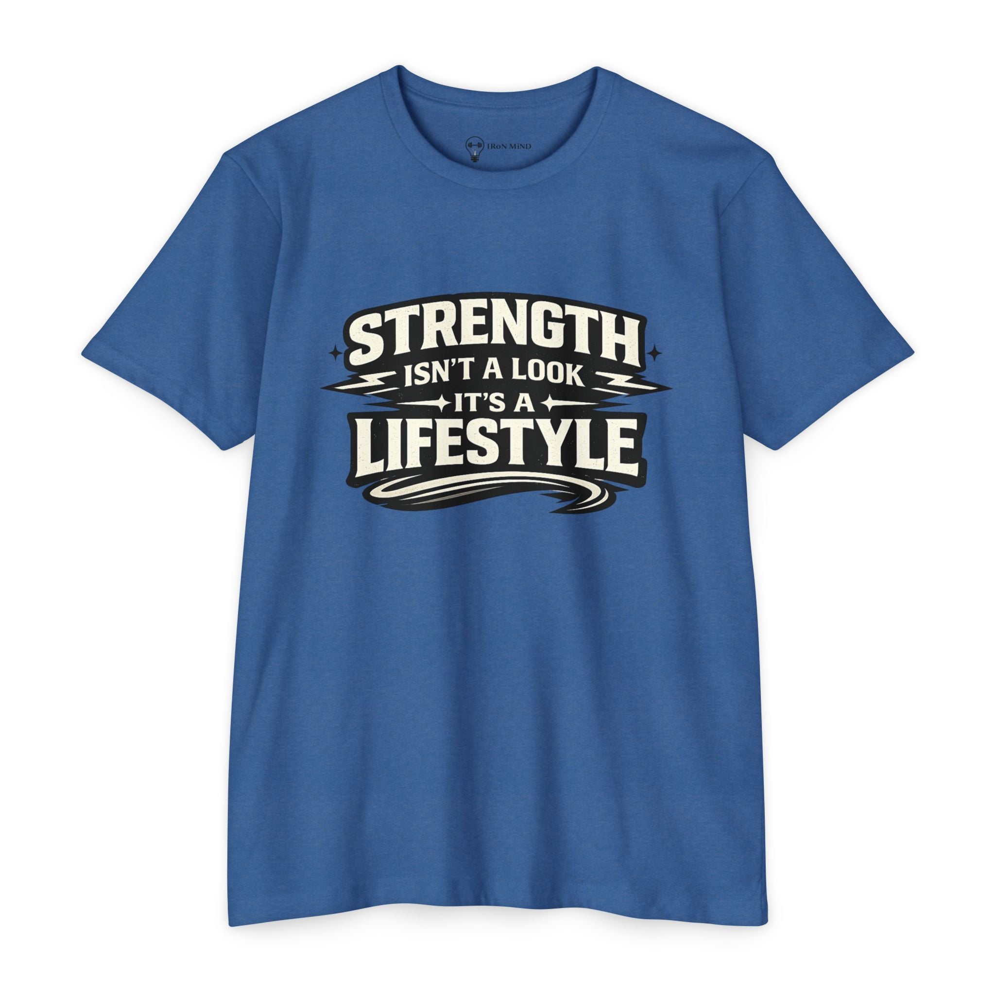 Strength Isn't a Look—It's a Lifestyle T-Shirt — Iron Mind Gym Tee