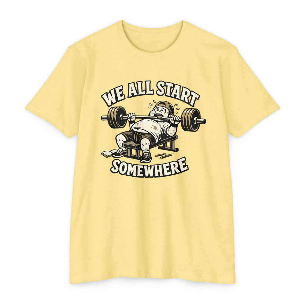 We All Start Somewhere Bench Press T-Shirt — Funny Gym Motivation Tee