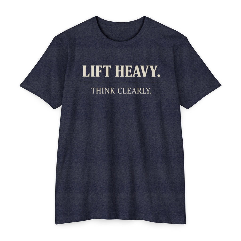 Lift Heavy and Think Clearly - T-Shirt