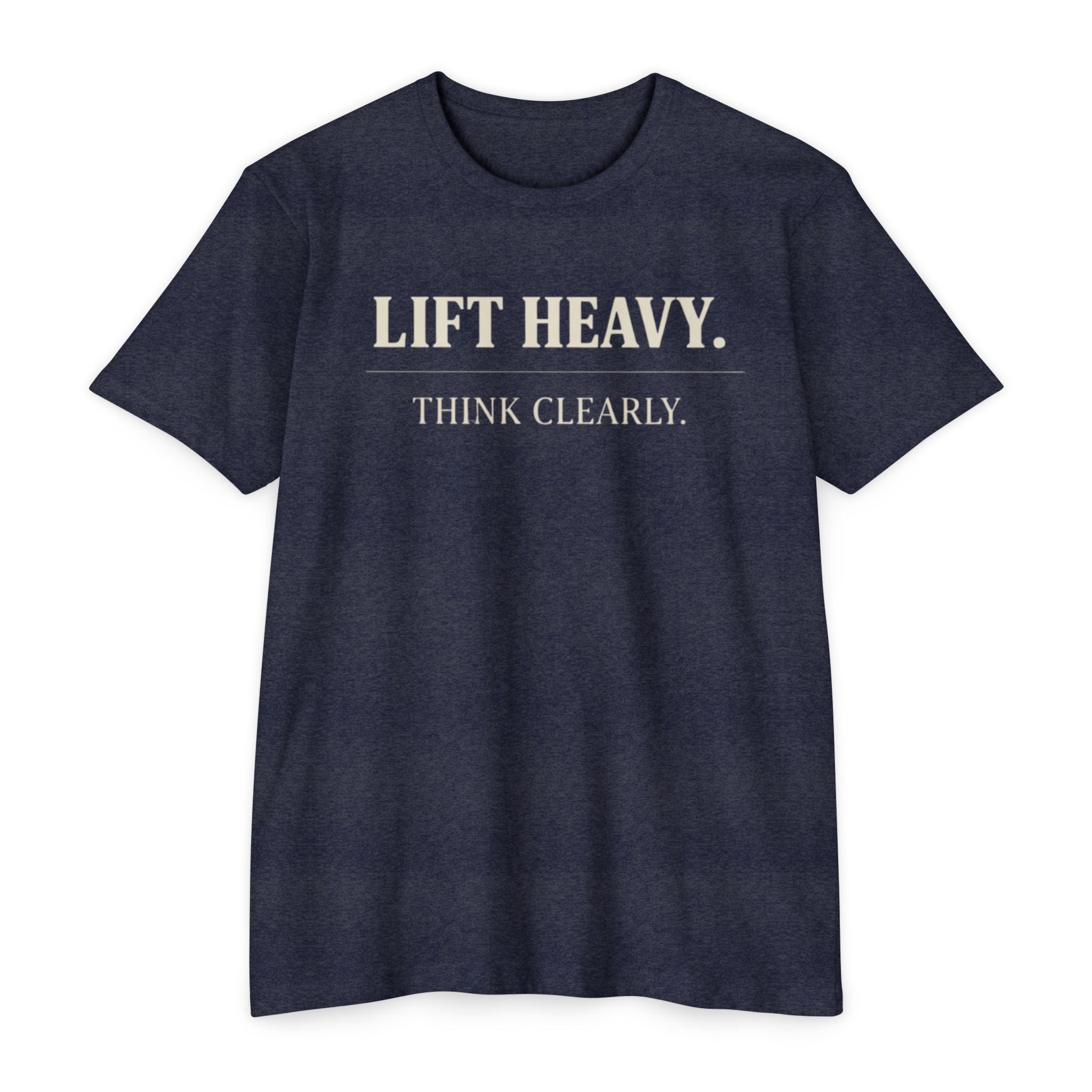 Lift Heavy and Think Clearly - T-Shirt