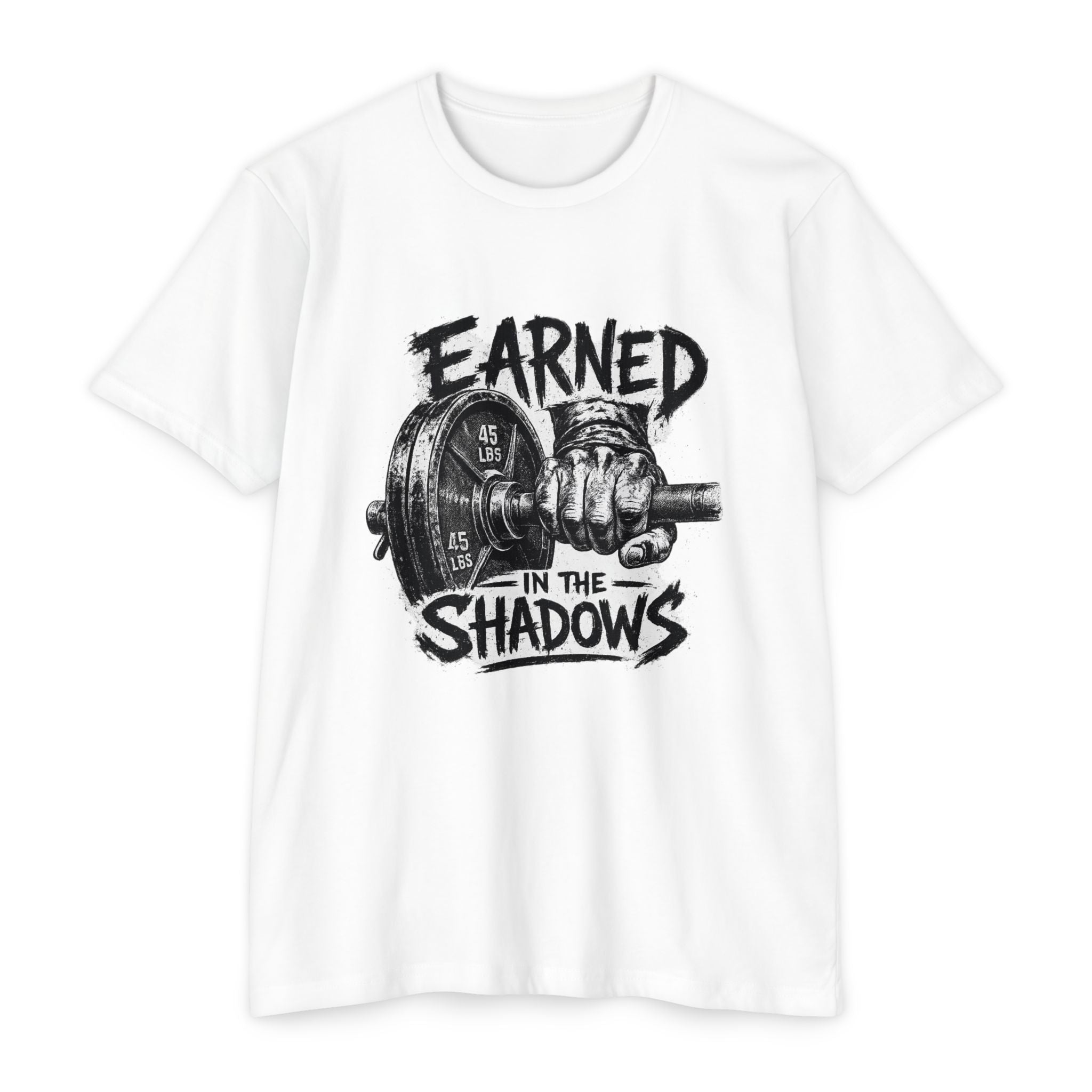 Earned in the Shadows Weightlifting T-Shirt — Gym Motivation Tee