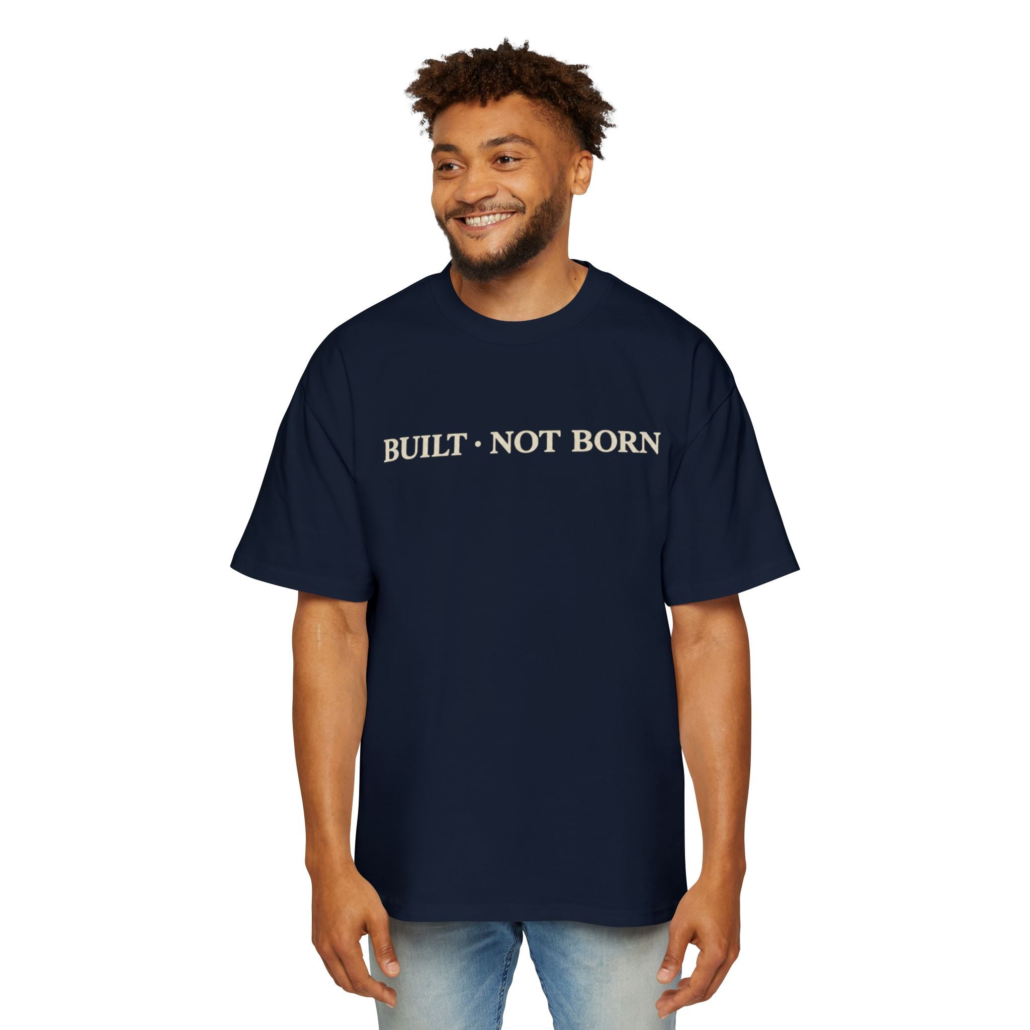 Oversized Tee _ Built Not Born T‑Shirt — Men's Oversized Motivational Tee