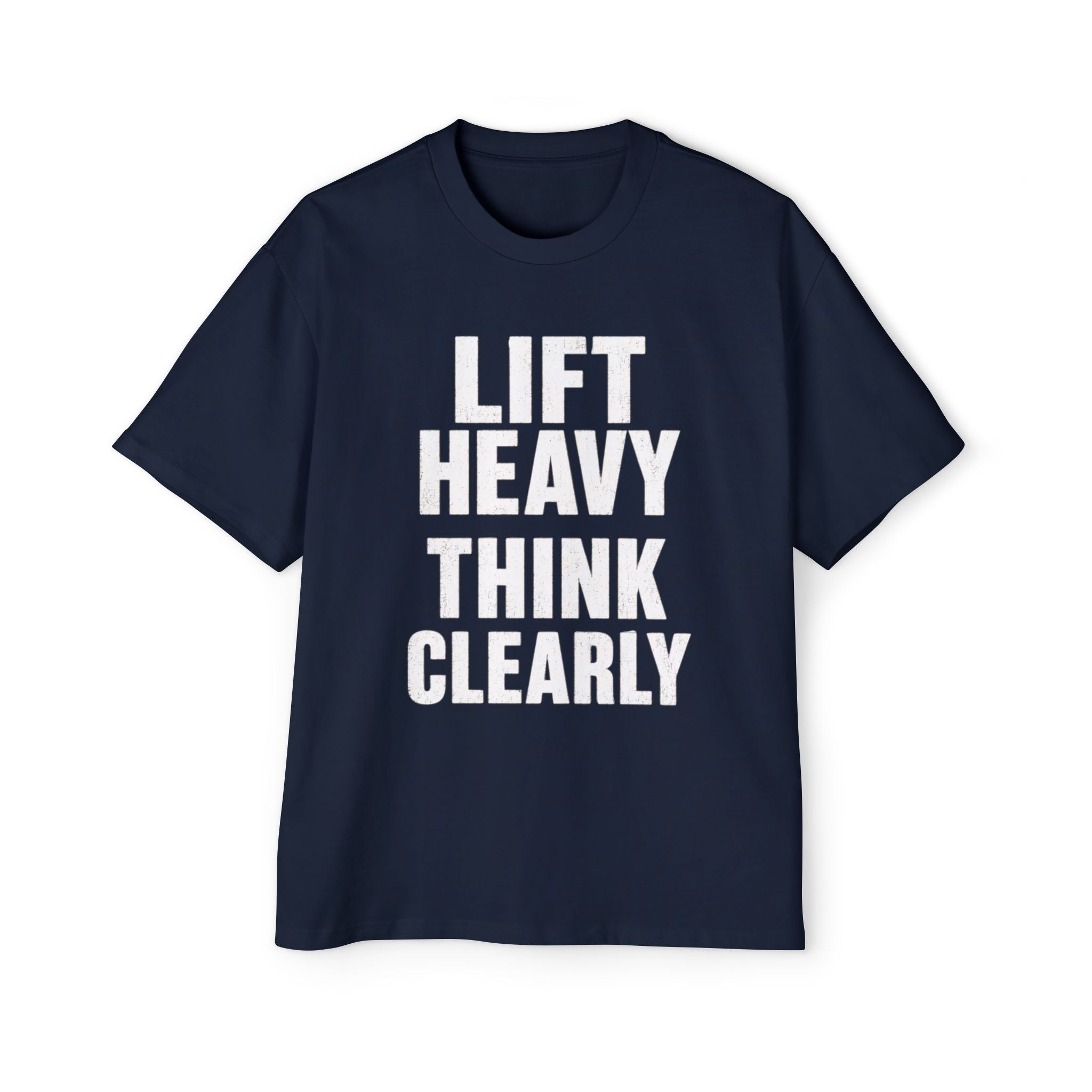 Oversized Tee _ Lift Heavy Think Clearly T-Shirt — Motivational Gym Tee for Men