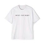 Oversized Tee _ Built Not Born T‑Shirt — Men's Oversized Motivational Tee