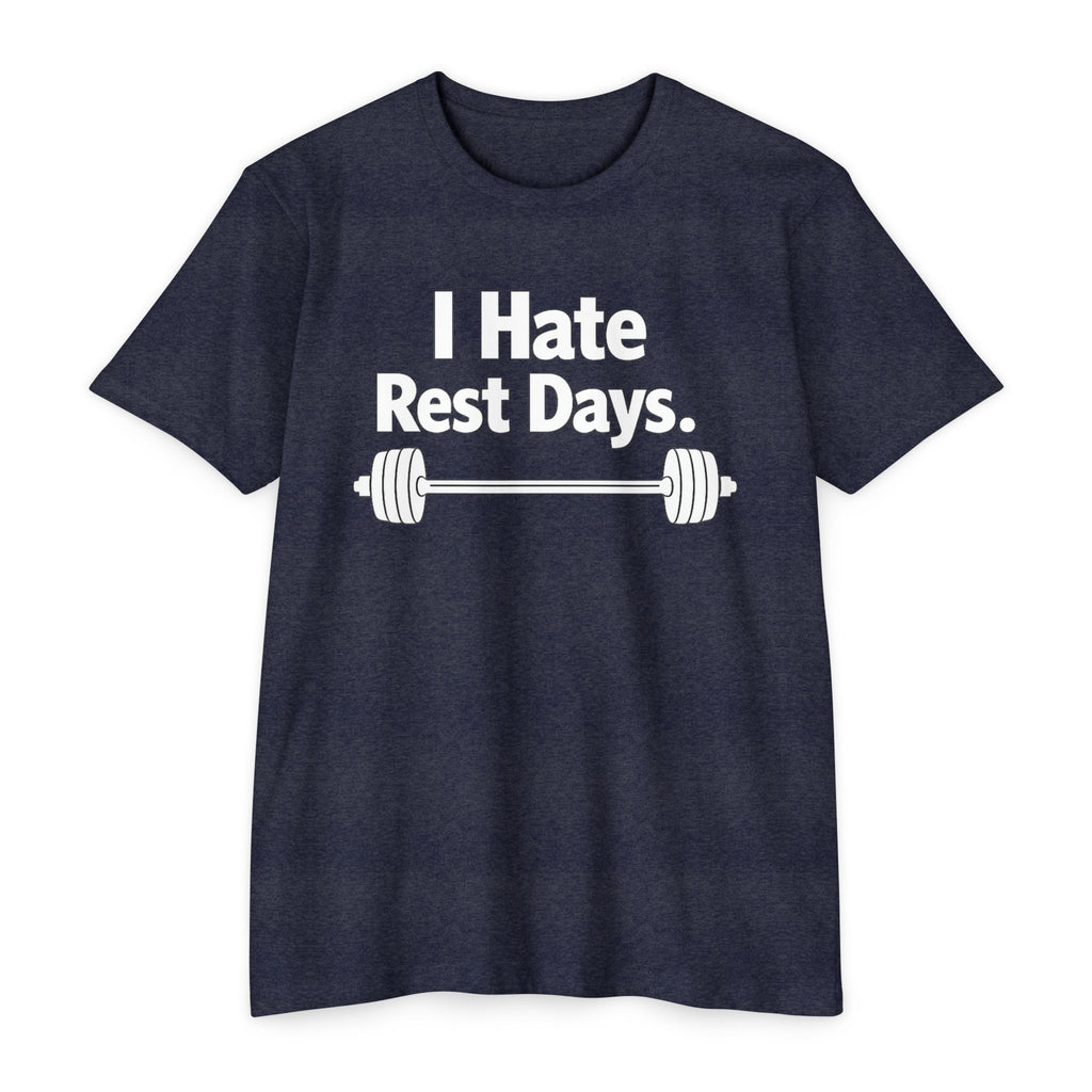 I Hate Rest Days Fitness T-Shirt — Gym Weightlifting Barbell Tee