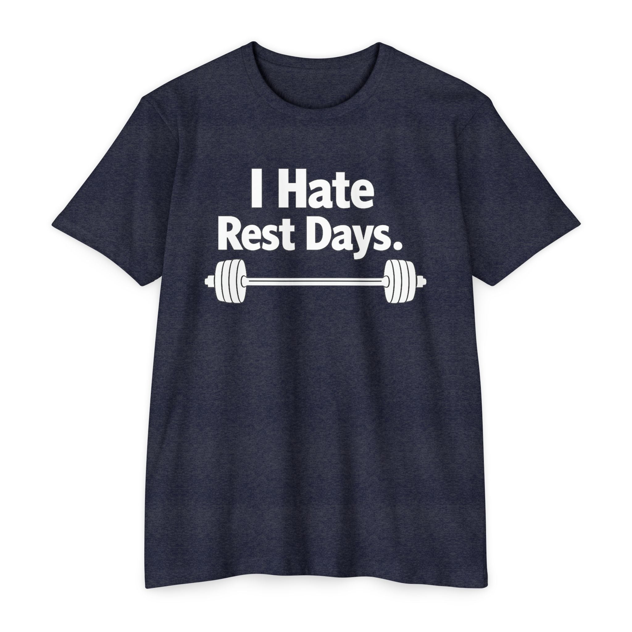 I Hate Rest Days Fitness T-Shirt — Gym Weightlifting Barbell Tee