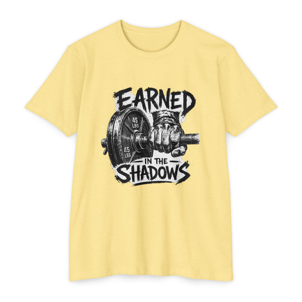 Earned in the Shadows Weightlifting T-Shirt — Gym Motivation Tee
