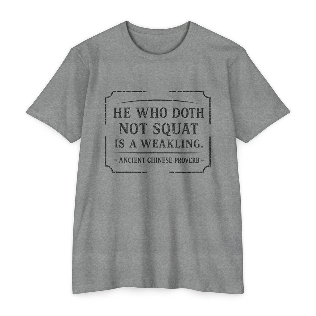 He Who Doth Not Squat T-Shirt — Funny Gym Quote Tee