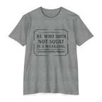 He Who Doth Not Squat T-Shirt — Funny Gym Quote Tee