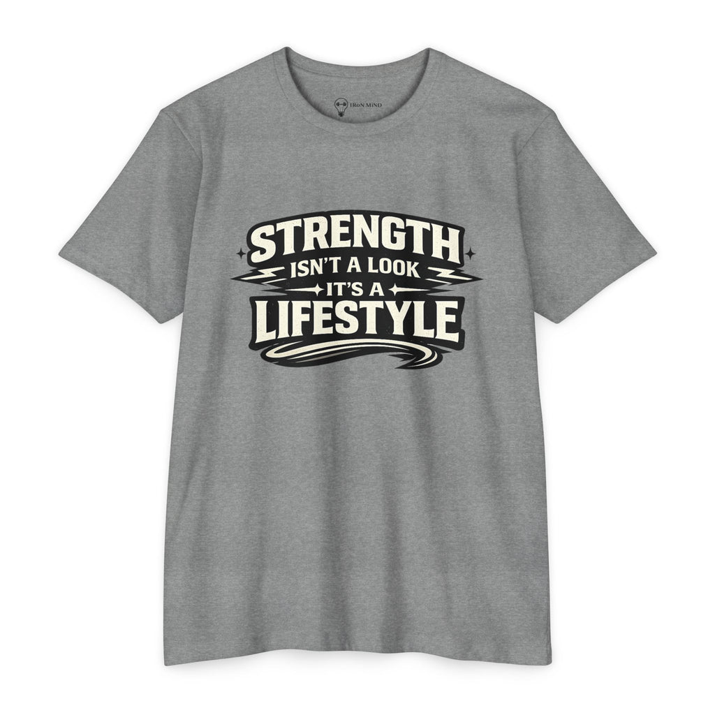 Strength Isn't a Look—It's a Lifestyle T-Shirt — Iron Mind Gym Tee