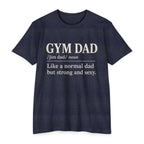 Gym Dad Definition T-Shirt — "Like a normal dad but strong and sexy"
