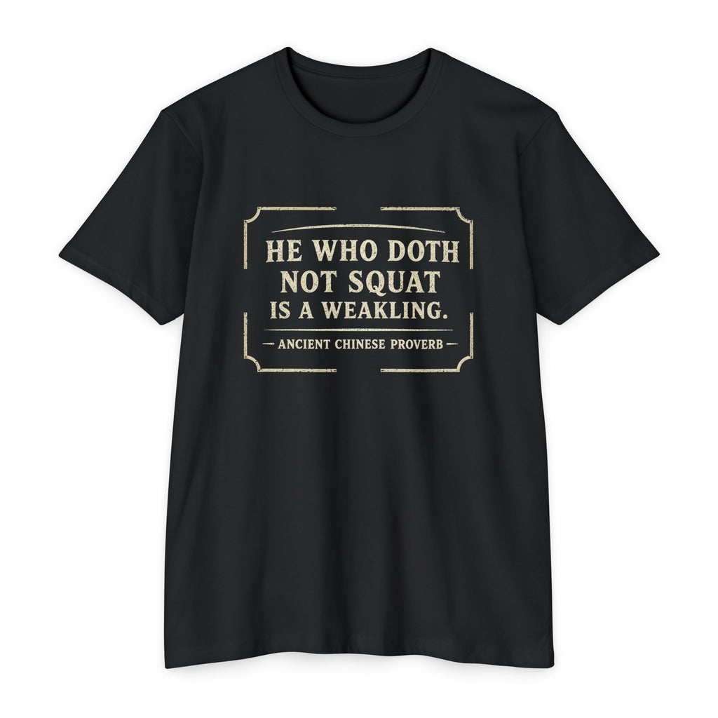 He Who Doth Not Squat T-Shirt — Funny Gym Quote Tee
