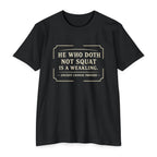 He Who Doth Not Squat T-Shirt — Funny Gym Quote Tee