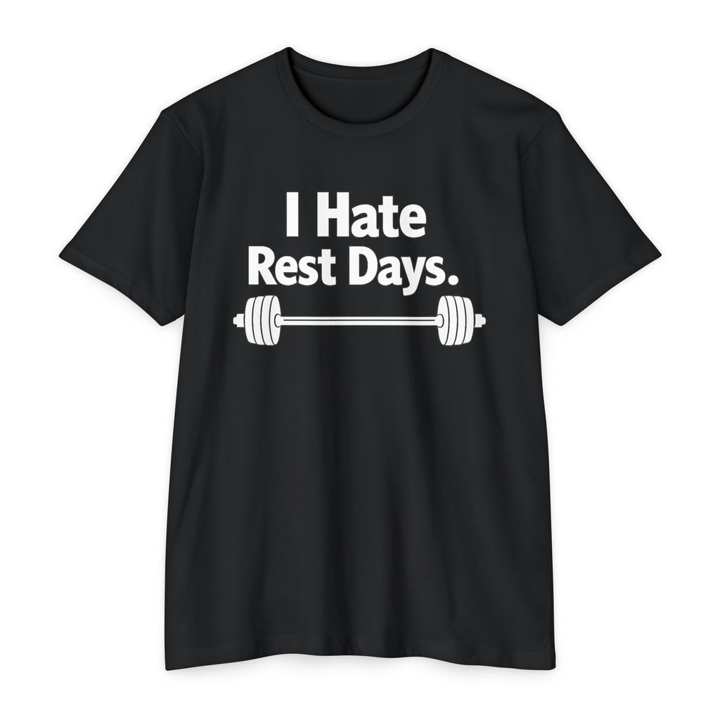 I Hate Rest Days Fitness T-Shirt — Gym Weightlifting Barbell Tee