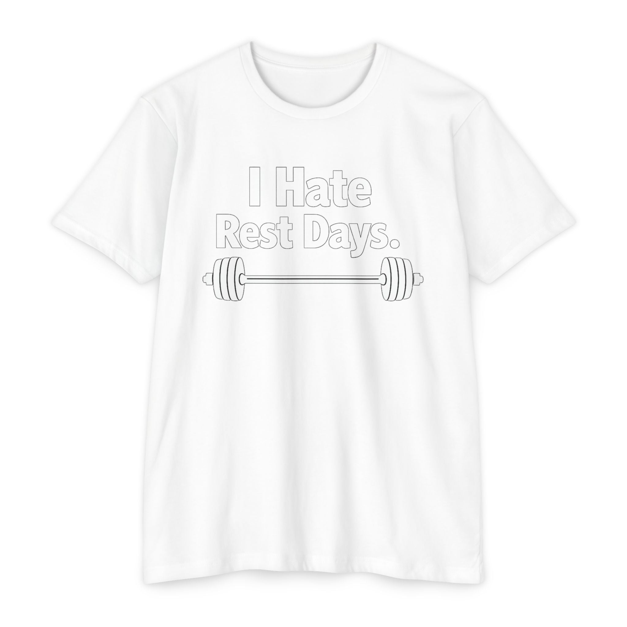 I Hate Rest Days Fitness T-Shirt — Gym Weightlifting Barbell Tee