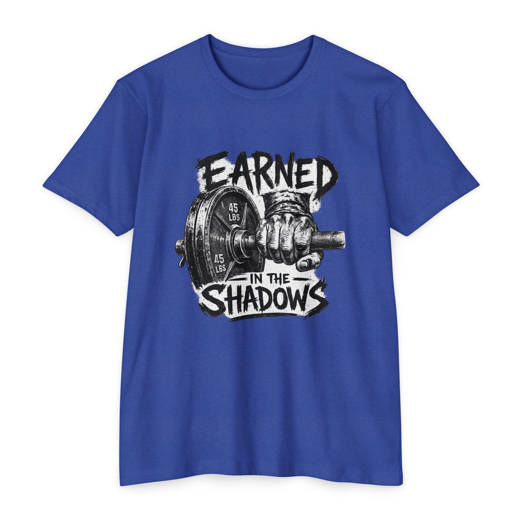Earned in the Shadows Weightlifting T-Shirt — Gym Motivation Tee