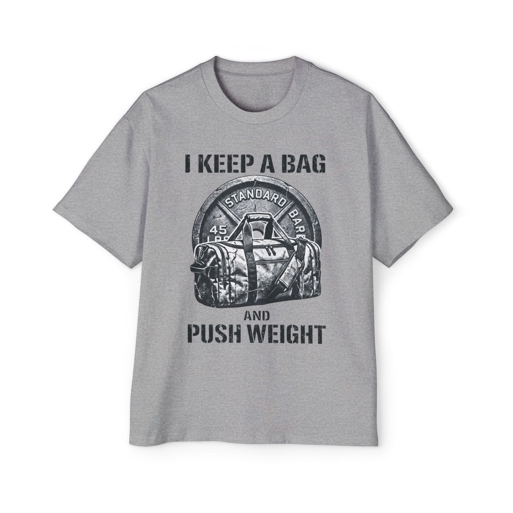 Oversized _ I Keep a Bag and Push Weight Tee — Men's Gym Workout T-Shirt