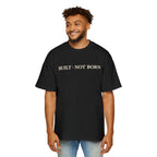 Oversized Tee _ Built Not Born T‑Shirt — Men's Oversized Motivational Tee