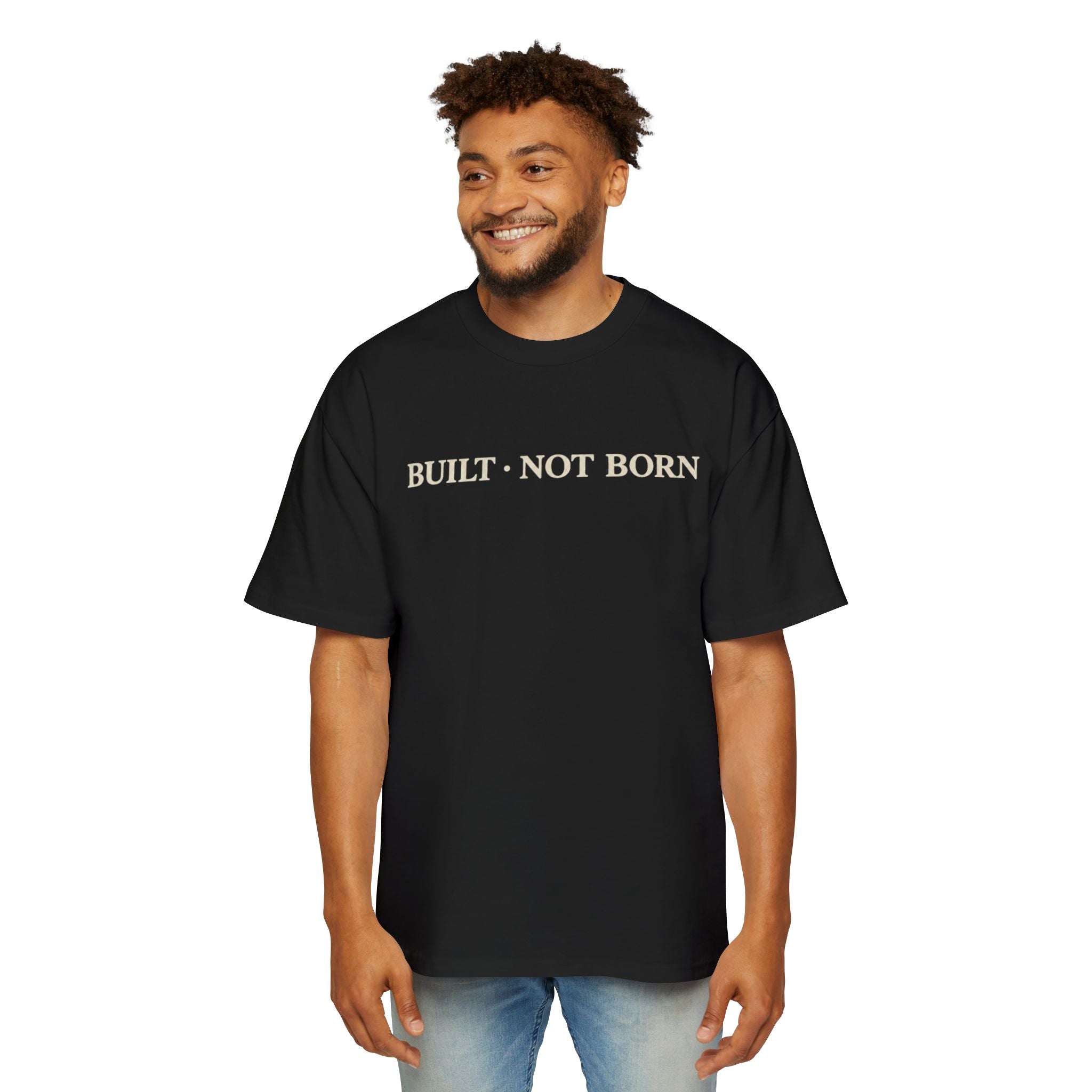 Oversized Tee _ Built Not Born T‑Shirt — Men's Oversized Motivational Tee