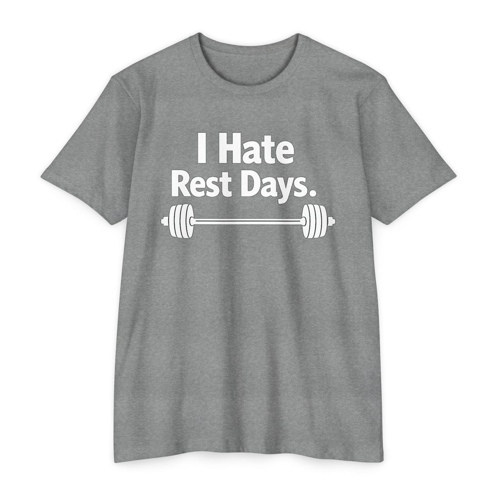 I Hate Rest Days Fitness T-Shirt — Gym Weightlifting Barbell Tee