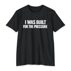 Built For The Pressure T-Shirt