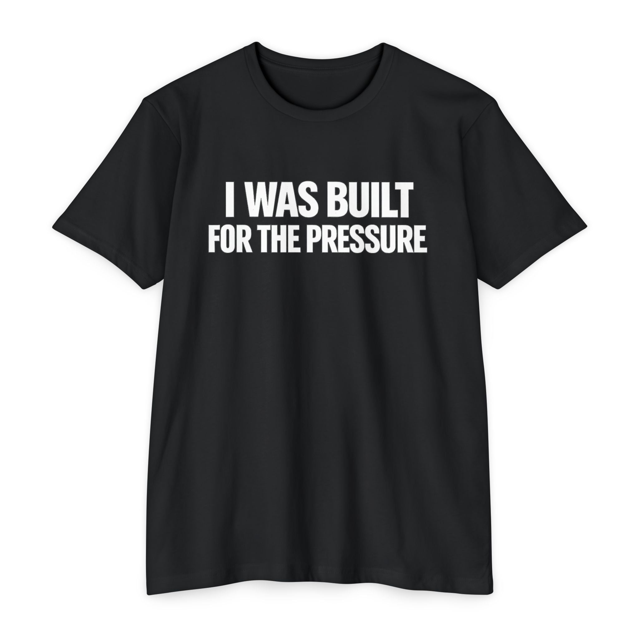 Built For The Pressure T-Shirt