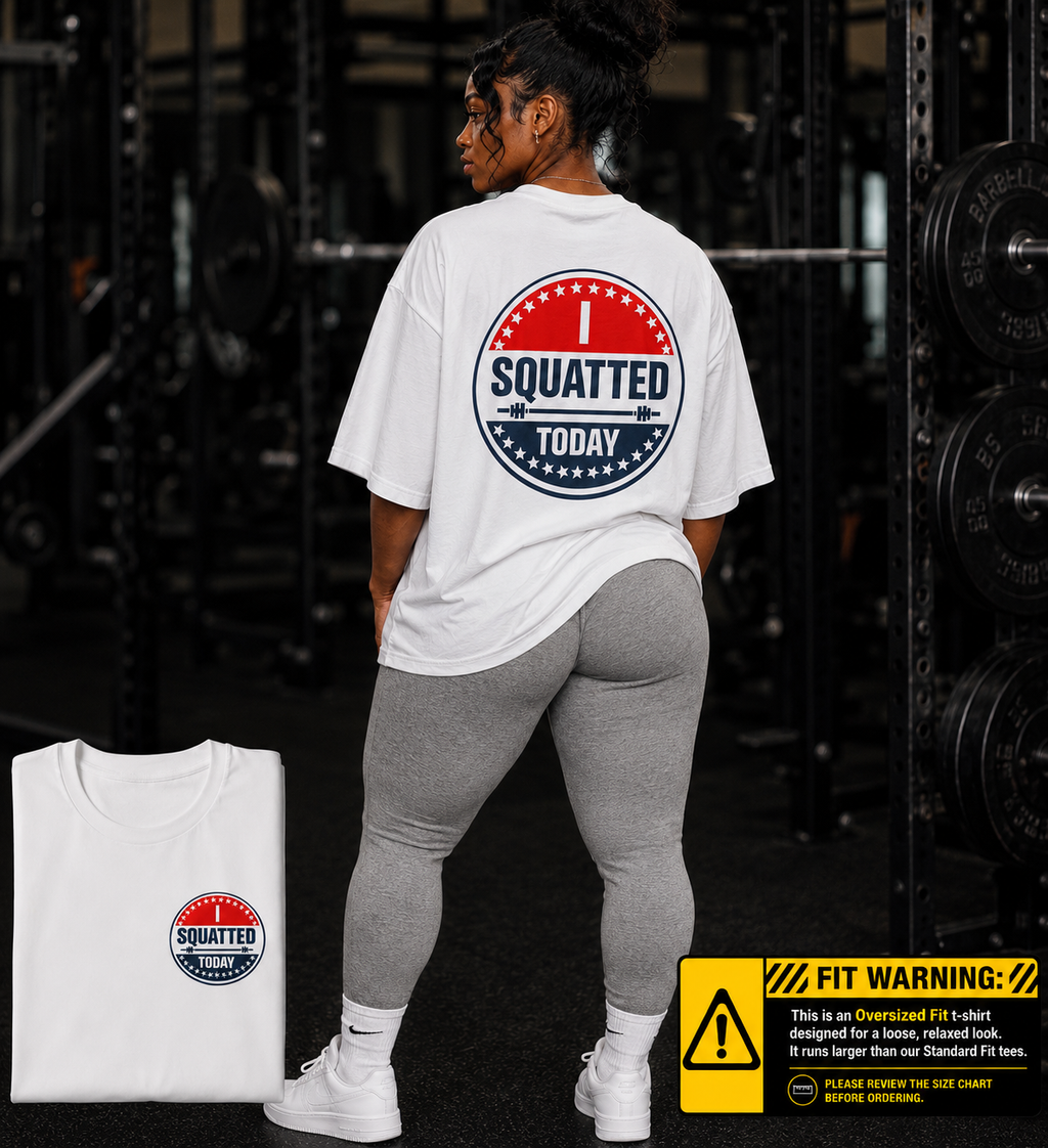 Oversized _ I Squatted Today Tee — Gym Workout T‑Shirt